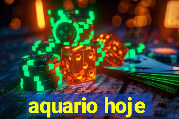 aquario hoje